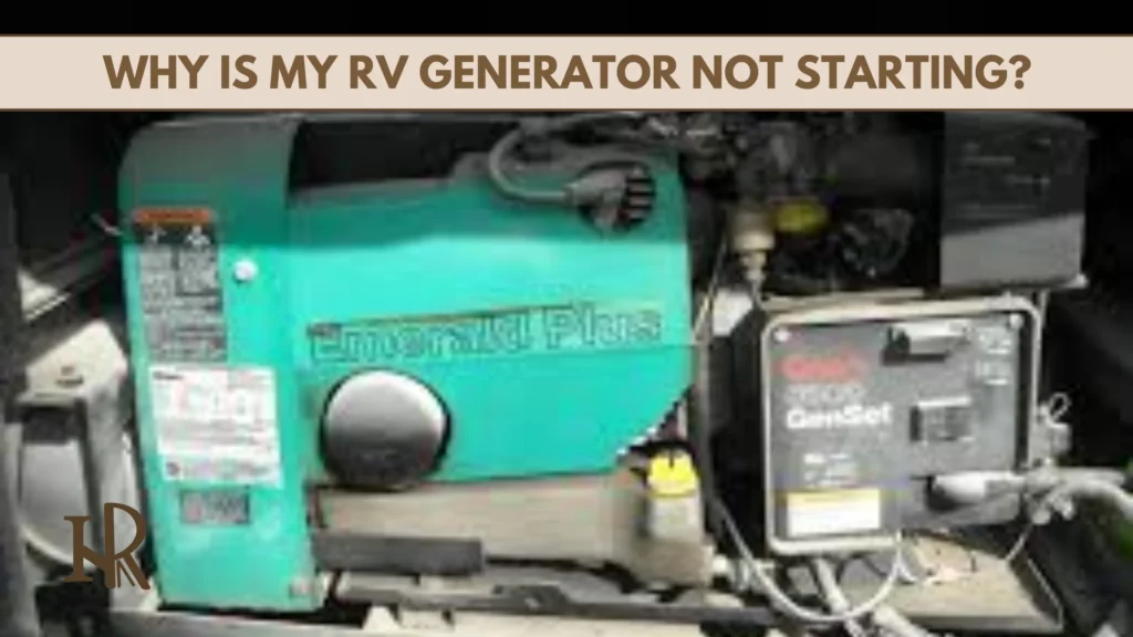 Why Is My RV Generator Not Starting